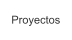 Proyectos